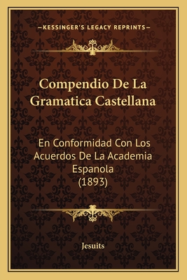 Compendio De La Gramatica Castellana En Conformidad Con Los Acuerdos