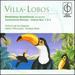 Villa-Lobos: Bachianas brasileiras (Excerpts); Sentimental Melody; Ch�ros Nos. 1 & 5