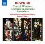 Respighi: Church Windows; Brazilian Impressions; Rossiniana