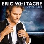 Eric Whitacre: Water Night