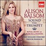 Sound the Trumpet: Royal Music of Purcell & Handel