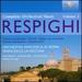 Respighi: Complete Orchestral Works, Vol. 3