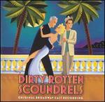Dirty Rotten Scoundrels [Original Broadway Cast Recording]