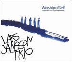 Lars Jansson: Worship of Self