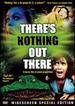 There's Nothing Out There