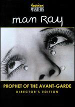 Man Ray: Prophet of the Avant-Garde