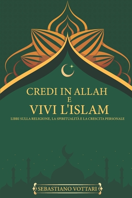 Credi In Allah E Vivi L Islam Libri Sulla Religione La Spiritualit E