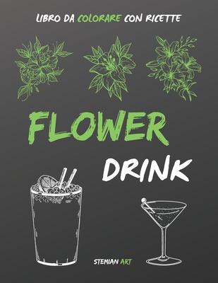 Flower Drink Libro Da Colorare Un Antistress Per Gli Amanti Delle