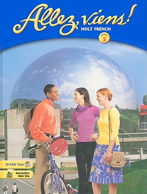 Allez Viens!: French 3: Student Edition by HOLT, RINEHART AND WINSTON Allez Viens!: French 3: Student Edition by HOLT, RINEHART AND WINSTON