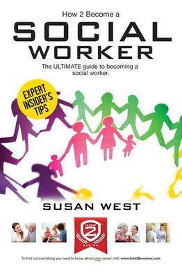 9781910602294: How To Become A Social Worker: The Comprehensive Career ...