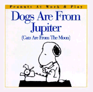 Dogs Are from Jupiter (Cats Are from the Moon)