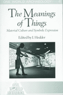 The Meanings of Things: Material Culture and Symbolic Expression
