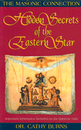 Hidden Secrets of the Eastern Star: the Masonic Connection