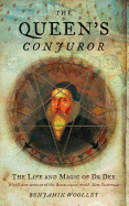The Queen's Conjuror: The Life and Magic of Dr. Dee