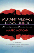 Mutant Message Down Under: A Woman's Journey into Dreamtime Australia