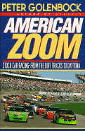 American Zoom: Stock Car Racing--From the Dirt Tracks to Daytona