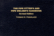 The Pipe Fitter's and Pipe Welder's Handbook