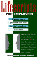 Lifescripts for Employees: What to Say to Get What You Want in Life's Toughest Situations