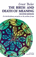 The birth and death of meaning : an interdisciplinary perspective on the problem of man