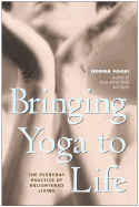 Bringing Yoga to Life: The Everyday Practice of Enlightened Living
