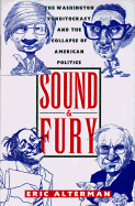 Sound and Fury: The Washington Punditocracy and the Collapse of American Politics