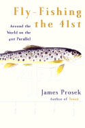 Fly-Fishing the 41st: Around the World on the 41st Parallel