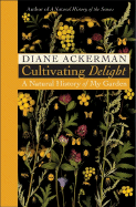 Cultivating Delight: A Natural History of My Garden