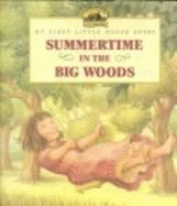 Summertime in the Big Woods: Adapted from the Little House Books by Laura Ingalls Wilder