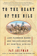 To the Heart of the Nile: Lady Florence Baker and the Exploration of Central Africa