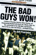 The Bad Guys Won: A Season of Brawling, Boozing, Bimbo Chasing, and Championship Baseball with Straw, Doc, Mookie, Nails, the Kid, and the Rest of the 1986 Mets, the Rowdiest Team Ever to Put on a New York Uniform--And Maybe the Best