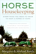 Horse Housekeeping: Everything You Need to Know to Keep a Horse at Home