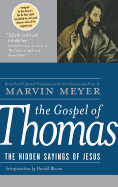 The Gospel of Thomas: The Hidden Sayings of Jesus