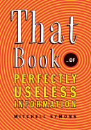 That Book ...of Perfectly Useless Information