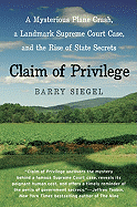 Claim of Privilege: A Mysterious Plane Crash, a Landmark Supreme Court Case, and the Rise of State Secrets