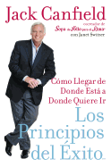 Los Principios del Exito: Como Llegar de Donde Esta A Donde Quiere Llegar