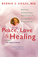 Peace, Love and Healing: Bodymind Communication & the Path to Self-Healing: An Exploration