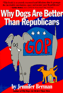 Why Dogs Are Better Than Republicans: And Other Political Animals