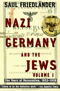 Nazi Germany and the Jews, Volume 1: The Years of Persecution 1933-1939