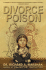Divorce Poison: Protecting the Parent/Child Bond from a Vindictive Ex