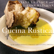 Cucina Rustica: Simple, Irresistible Recipes in the Rustic Italian Style