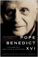 The Essential Pope Benedict XVI: His Central Writings and Speeches John F. Thornton and Susan B. Varenne