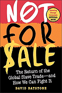 Not for Sale: The Return of the Global Slave Trade--And How We Can Fight It