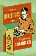 The Notebooks of Raymond Chandler; And, English Summer: A Gothic Romance