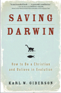 Saving Darwin: How to Be a Christian and Believe in Evolution