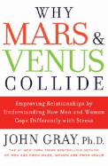Why Mars & Venus Collide: Improving Relationships by Understanding How Men and Women Cope Differently with Stress