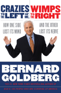 Crazies to the Left of Me, Wimps to the Right: How One Side Lost Its Mind and the Other Lost Its Nerve