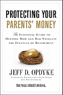 Protecting Your Parents' Money: The Essential Guide to Helping Mom and Dad Navigate the Finances of Retirement