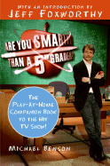 Are You Smarter Than a Fifth Grader?: The Play-At-Home Companion Book to the Hit TV Show!