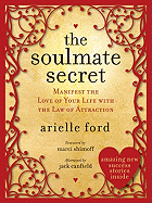 The Soulmate Secret: Manifest the Love of Your Life with the Law of Attraction