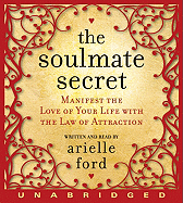 The Soulmate Secret: Manifest the Love of Your Life with the Law of Attraction